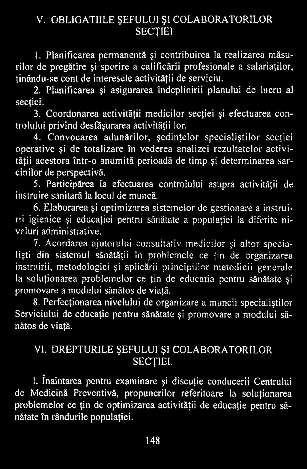 perspectivă. 5. Participărea la efectuarea controlului asupra activităţii de instruire sanitară la locul de muncă. 6.