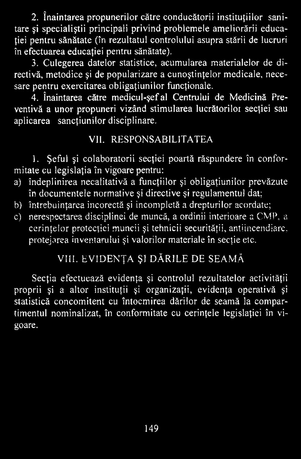 colaboratorii secţiei poartă răspundere în conformitate cu legislaţia în vigoare pentru: a) îndeplinirea necalitativă a funcţiilor şi obligaţiunilor prevăzute în documentele normative şi directive şi