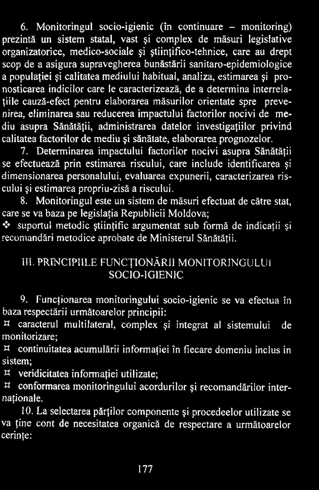 Determinarea impactului factorilor nocivi asupra Sănătăţii se efectuează prin estimarea riscului, care include identificarea şi dimensionarea personalului, evaluarea expunerii, caracterizarea