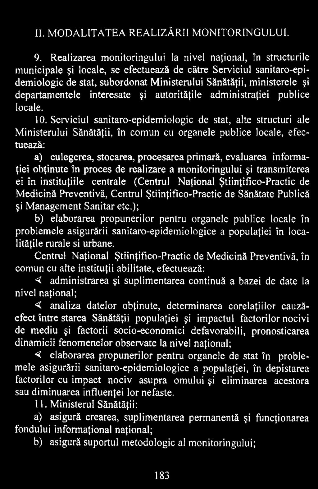 obţinute în proces de realizare a monitoringului şi transmiterea ei în instituţiile centrale (Centrul Naţional Ştiinţifico-Practic de Medicină Preventivă, Centrul Ştiinţifico-Practic de Sănătate