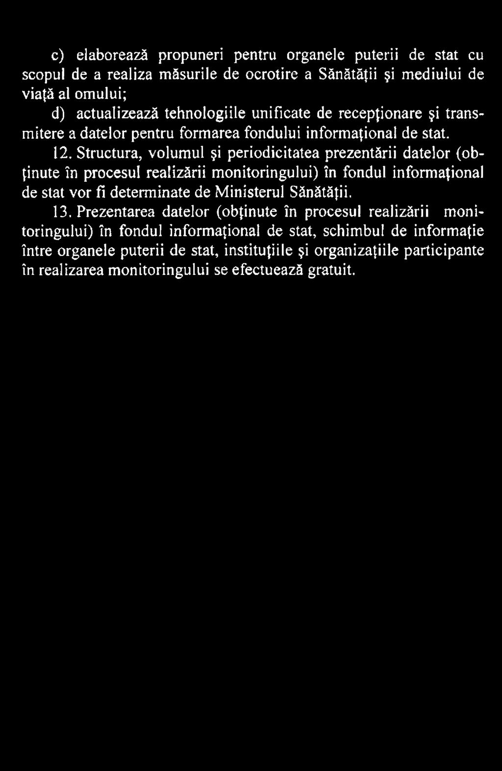 informaţional de stat vor fi determinate de Ministerul Sănătăţii. 13.