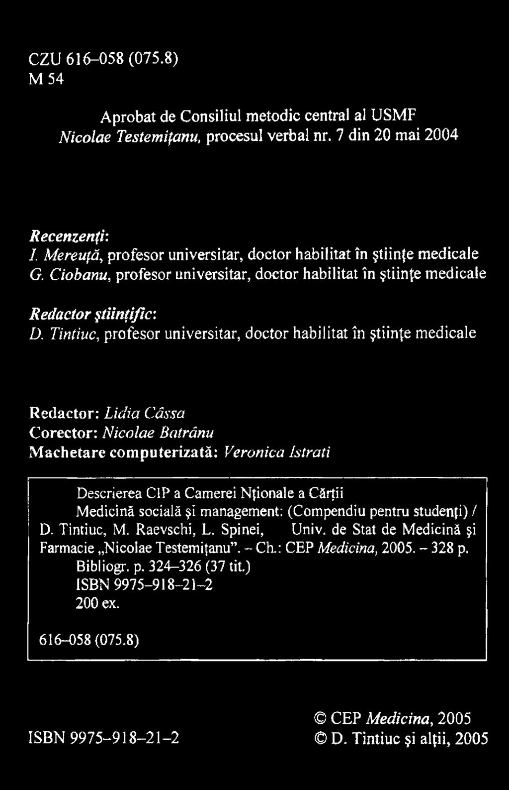 puterizată: Veronica Istrati Descrierea C1P a Camerei Nţionale a Cărţii Medicină socială şi management: (Compendiu pentru studenţi) / D.