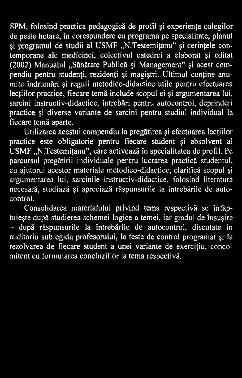 Utilizarea acestui compendiu la pregătirea şi efectuarea lecţiilor practice este obligatorie pentru fiecare student şi absolvent al USMF N.Testemiţanu, care activează în specialitatea de profil.