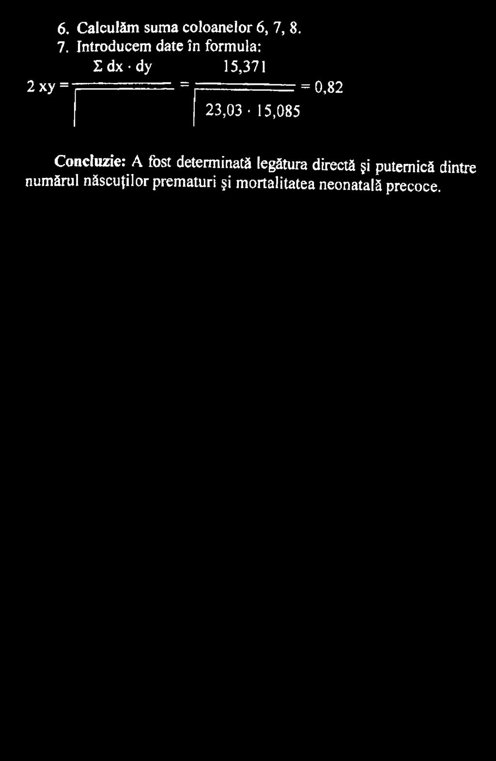 r-'. = = 0,82 23,03-15,085 Concluzie: A fost determinată