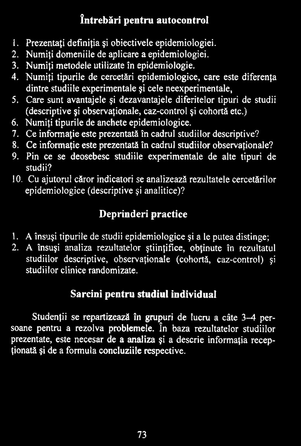 Pin ce se deosebesc studiile experimentale de alte tipuri de studii? 10. Cu ajutorul căror indicatori se analizează rezultatele cercetărilor epidemiologice (descriptive şi analitice)?