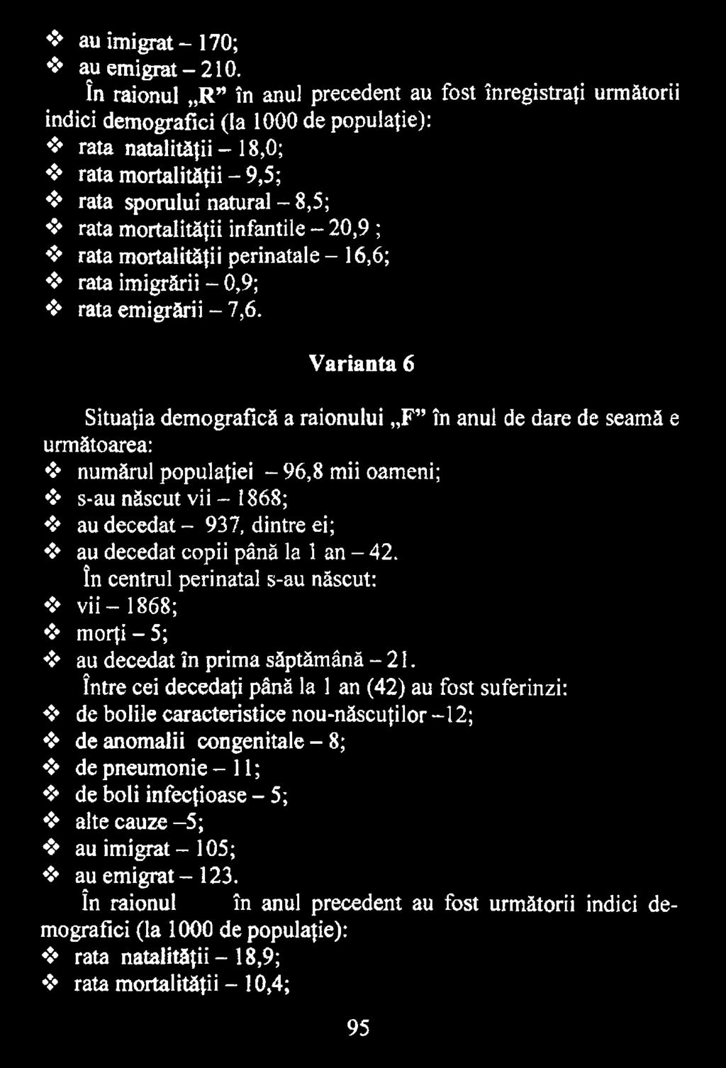 dintre ei; au decedat copii până la 1 an - 42. în centrul perinatal s-au născut: v ii- 1868; morţi - 5; au decedat în prima săptămână -2 1.