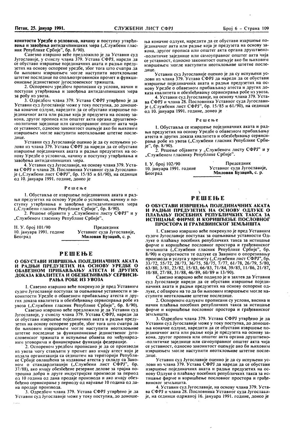 Петак, 25. јануар 1991. СЛУЖБЕНИ ЛИСТ СФРЈ Број 6 - Страна 109 конитости Уредбе о условима, начину и поступку утврђивања i! завођења антидампиншкнх мера ( Службени гласник Републике Србије", бр.