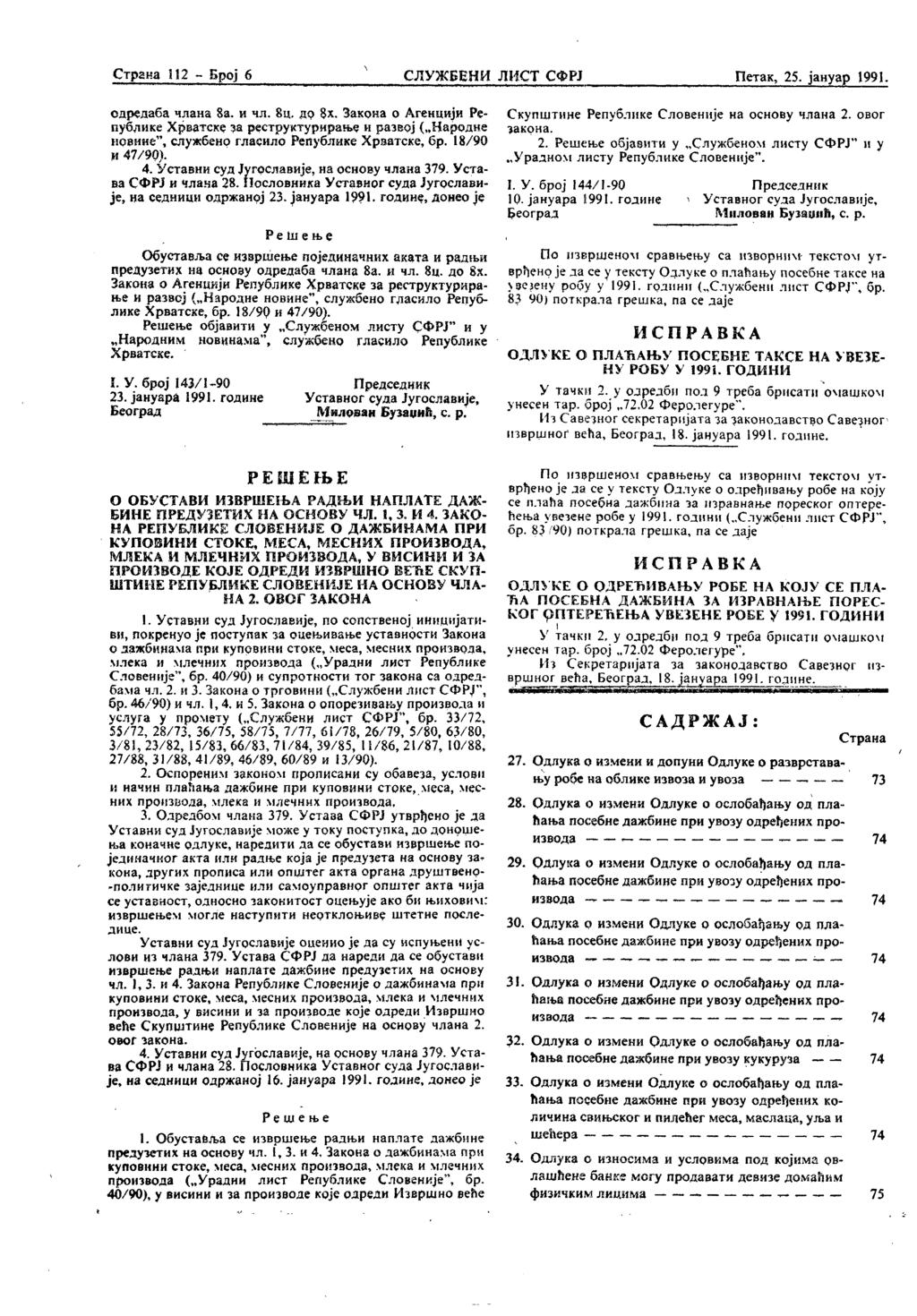 Страна 112 - Број 6 СЛУЖБЕНИ ЛИСТ СФРЈ Петак, 25. јануар 1991. одредаба члана 8а. и чл. 8ц. др Закона о Агенцији Републике Хрватске?