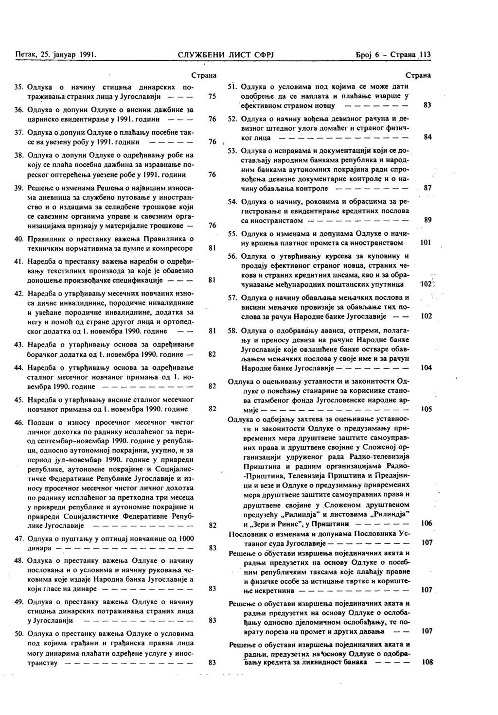 Петак, 25. јануар 1991. СЛУЖБЕНИ ЛИСТ СФРЈ Број 6 - Страна 109 Страна 35. Одлука о начину стицања динарских истраживања страних лица у Југославен 75 36.