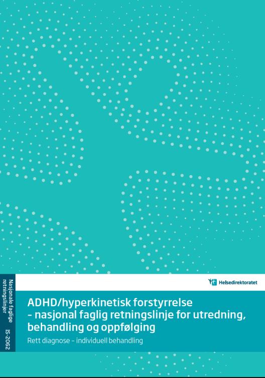 Behandling av ADHD fra: Nasjonal faglig retningslinje Helsedirektoratet 2014 Informasjon/psykoedukasjon Hjelpetiltak i barnehage/skole/arbeid Behandling av samtidige