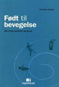 Last ned Født til bevegelse - Tove Brita Eriksen Last ned Forfatter: Tove Brita Eriksen ISBN: 9788245004663 Antall sider: 164 Format: PDF Filstørrelse:32.