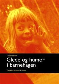 Last ned Glede og humor i barnehagen - Frode Søbstad Last ned Forfatter: Frode Søbstad ISBN: 9788202258214 Antall sider: 129 Format: PDF Filstørrelse:11.