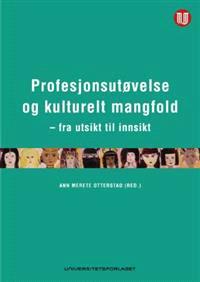 Last ned Profesjonsutøvelse og kulturelt mangfold Last ned ISBN: 9788215013619 Antall sider: 316 Format: PDF Filstørrelse:26.