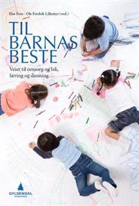 Last ned Til barnas beste Last ned ISBN: 9788205425552 Antall sider: 267 Format: PDF Filstørrelse:18.81 Mb Omsorg, lek, læring og danning utgjør bokas plattform.