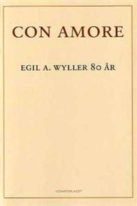 Last ned Con amore - Egil A. Wyller Last ned Forfatter: Egil A. Wyller ISBN: 9788279900351 Antall sider: 143 Format: PDF Filstørrelse:14.53 Mb Egil A.Wyllers fylte 80 år 24. april 2005.