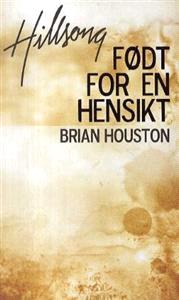 Last ned Født for en hensikt - Brian Houston Last ned Forfatter: Brian Houston ISBN: 9788230205815 Antall sider: 182 Format: PDF Filstørrelse:13.