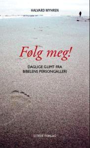 Last ned Følg meg! Daglige glimt fra Bibelens persongalleri - Halvard Myhren Last ned Forfatter: Halvard Myhren ISBN: 9788252046748 Antall sider: 417 Format: PDF Filstørrelse:23.