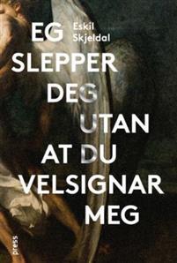 Last ned Eg slepper deg utan at du velsignar meg - Eskil Skjeldal Last ned Forfatter: Eskil Skjeldal ISBN: 9788232801268 Antall sider: 267 Format: PDF Filstørrelse: 19.