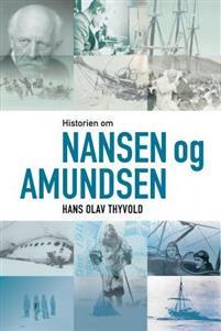 Last ned Historien om Nansen og Amundsen - Hans Olav Thyvold Last ned Forfatter: Hans Olav Thyvold ISBN: 9788281693333 Antall sider: 216 Format: PDF Filstørrelse: 29.