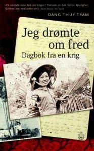 Last ned Jeg drømte om fred - Dang Thuy Tram Last ned Forfatter: Dang Thuy Tram ISBN: 9788202282899 Antall sider: 253 Format: PDF Filstørrelse: 13.