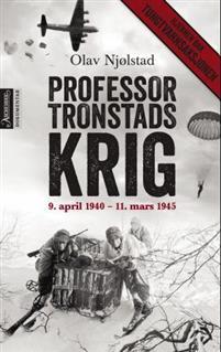 Last ned Professor Tronstads krig - Olav Njølstad Last ned Forfatter: Olav Njølstad ISBN: 9788203293702 Format: PDF Filstørrelse: 14.86 Mb Da Nazi-Tyskland angrep Norge 9.