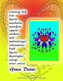 Last ned Coloring BOK Lett Hjerte Mandalas Manifest Oppna Onskene Mal Malsettinger Intensjoner Bruk Hjerte Kjaerlighet Energi Etter Artist Grace Divine - Grace Divine Last ned Forfatter: Grace Divine