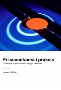 Last ned Fri scenekunst i praksis - Melanie Fieldseth Last ned Forfatter: Melanie Fieldseth ISBN: 9788270811656 Antall sider: 108 Format: PDF Filstørrelse: 13.