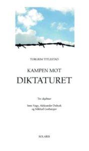 Last ned Kampen mot diktaturet - Torgrim Titlestad Last ned Forfatter: Torgrim Titlestad ISBN: 9788291640266 Antall sider: 296 Format: PDF Filstørrelse: 14.