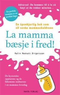 Last ned La mamma bæsje i fred! - Malin Meekatt Birgersson Last ned Forfatter: Malin Meekatt Birgersson ISBN: 9788279008514 Antall sider: 332 Format: PDF Filstørrelse: 29.