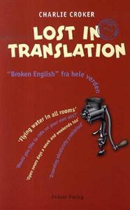Last ned Lost in translation - Charlie Croker Last ned Forfatter: Charlie Croker ISBN: 9788278891155 Antall sider: 147 Format: PDF Filstørrelse: 12.