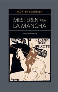 Last ned Mesteren fra La Mancha - Morten Claussen Last ned Forfatter: Morten Claussen ISBN: 9788274882324 Antall sider: 391 Format: PDF Filstørrelse: 15.
