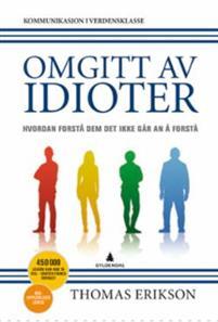 Last ned Omgitt av idioter - Thomas Erikson Last ned Forfatter: Thomas Erikson ISBN: 9788205509450 Antall sider: 294 Format: PDF Filstørrelse: 27.77 Mb Hvilken farge er du?