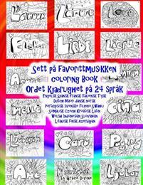 Last ned Sett Pa Favorittmusikken Coloring Book Ordet Kjaerlighet Pa 24 Sprak: Xengelsk Spansk Fransk Italiensk Tysk Dutch Maori Dansk Norsk Portugisisk Svensk - Grace Divine Last ned Forfatter: