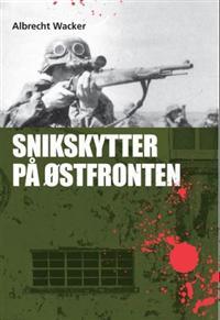 Last ned Snikskytter på østfronten - Albrecht Wacker Last ned Forfatter: Albrecht Wacker ISBN: 9788282111249 Antall sider: 214 Format: PDF Filstørrelse: 27.