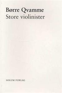 Last ned Store violinister - Børre Qvamme Last ned Forfatter: Børre Qvamme ISBN: 9788256013838 Antall sider: 143 Format: PDF Filstørrelse: 26.