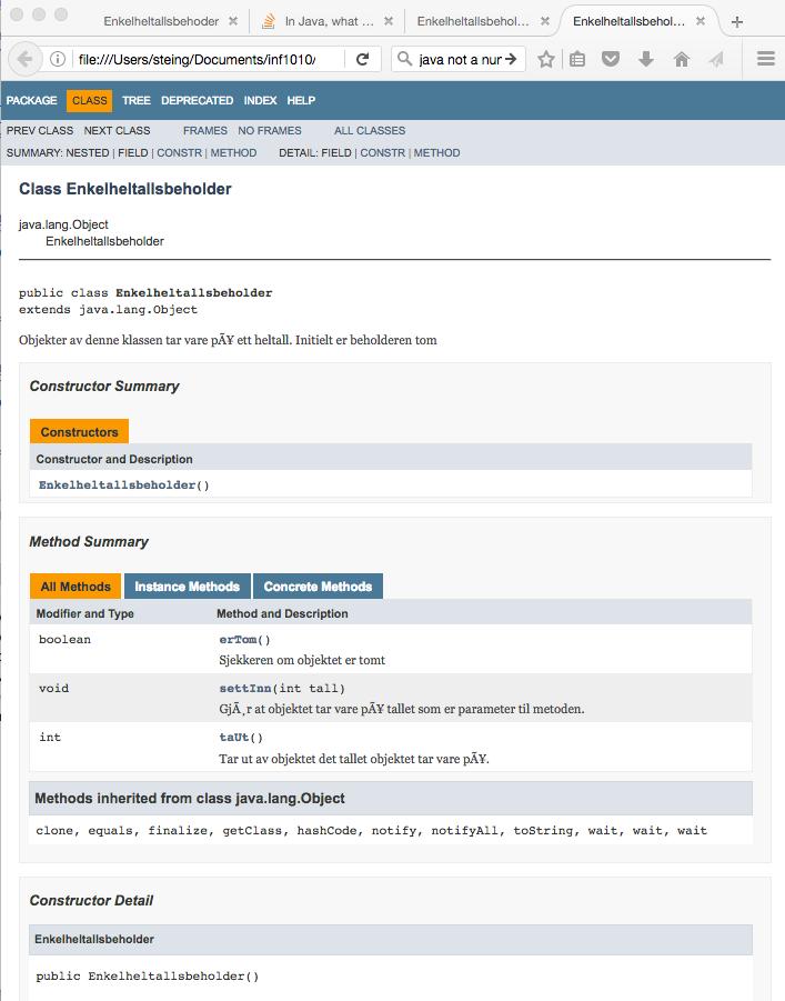 Javadoc resultat mos:programmer steing$ javadoc Enkelheltallsbeholder.java Loading source file Enkelheltallsbeholder.java... Constructing Javadoc information.