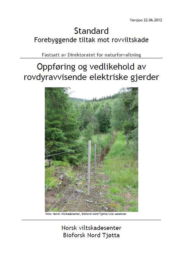 Standard for rovdyravvisende gjerder To godkjente utforminger Nytt 6-tråds elektrisk strekkgjerde Nytt eller utbedret nettinggjerde