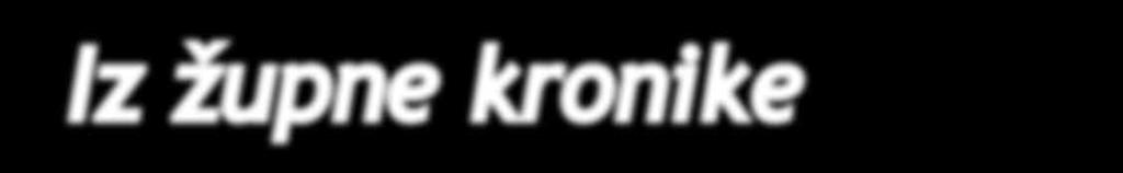 Iz župne kronike Iz župne kronike 6. 12. Započele Božićne radionice s krizmanicima i mladima. Fra Danko završio u bolnici. 7. 12. Nedjeljnu svetu misu predvodi don Jakov Cikojević.