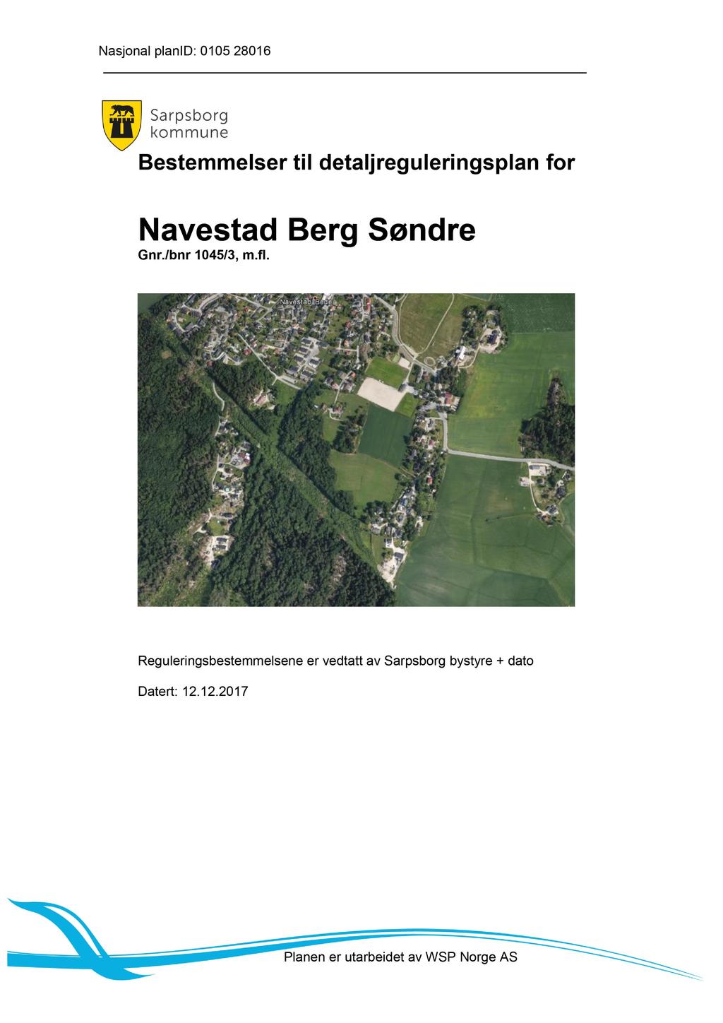 Nasjonal planid: 0105 28016 Bestemmelser til detaljreguleringsplan for Navestad Berg Søndre Gnr./bnr 10 45 /3, m.fl.