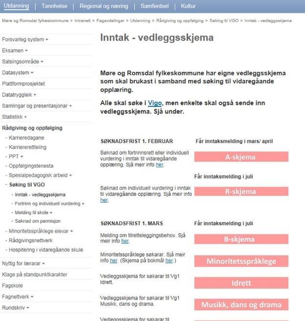 Oversikt over vedleggskjema innsøking til vidaregåande opplæring i Møre og Romsdal A-skjema Søknad om fortrinnsrett eller individuell vurdering i inntak til vidaregåande opplæring Særskilt