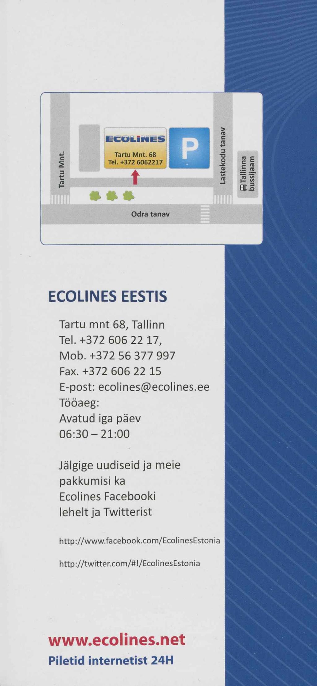 ECUUNE5 Tartu Mnt. 68 Tel. +372 6062217 s s s Odra tanav ECOLINES EESTIS Tartu mnt 68, Tallinn Tel. +372 606 22 17, Mob. +372 56 377 997 Fax. +372 606 22 15 E-post: ecolines@ecolines.