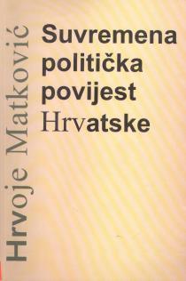 MATKOVIĆ, Hrvoje SUVREMENA POLITIČKA POVIJEST HRVATSKE 61555-8; udk: 94(497.5); id: 28022; signatura: 94(497.
