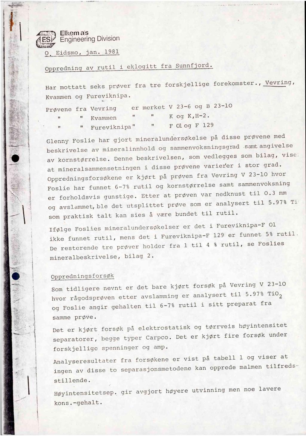 Ar) EKenlas ESV Engineering Division Eidsmo jan 1981 0predninc av rutil i eklegitt fra Sunnfjord Har mottatt seks prver fra tro forskjellige forekomster Vevring Kvammen og Fureviknipa Frøvene fra