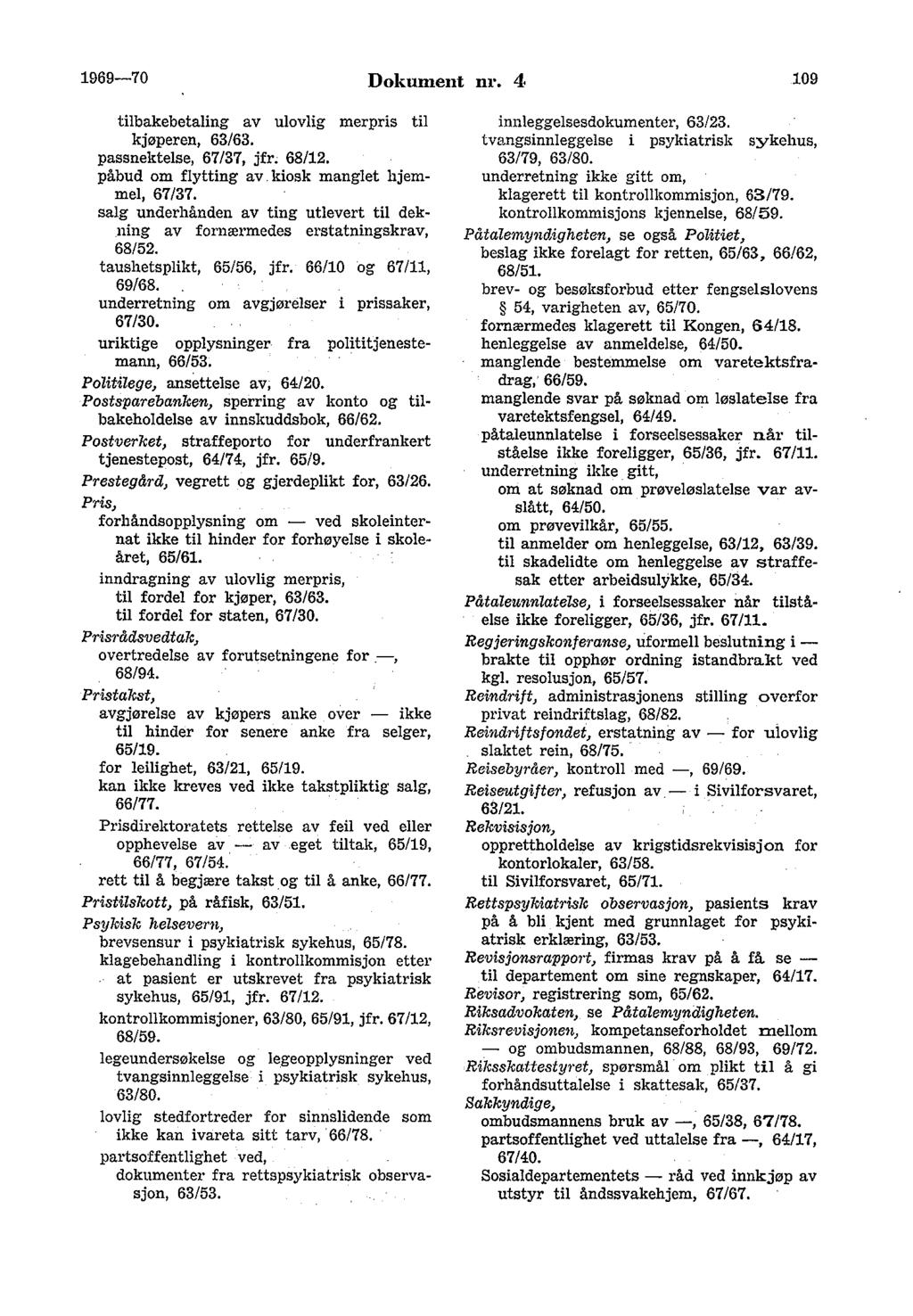 1969-70 Dokument nr. 4 109 tilbakebetaling av ulovlig merpris til kjøperen, 63/63. passnektelse, 67/37, jfr; 68/12. påbud om flytting av. kiosk manglet hjemmel, 67/37.