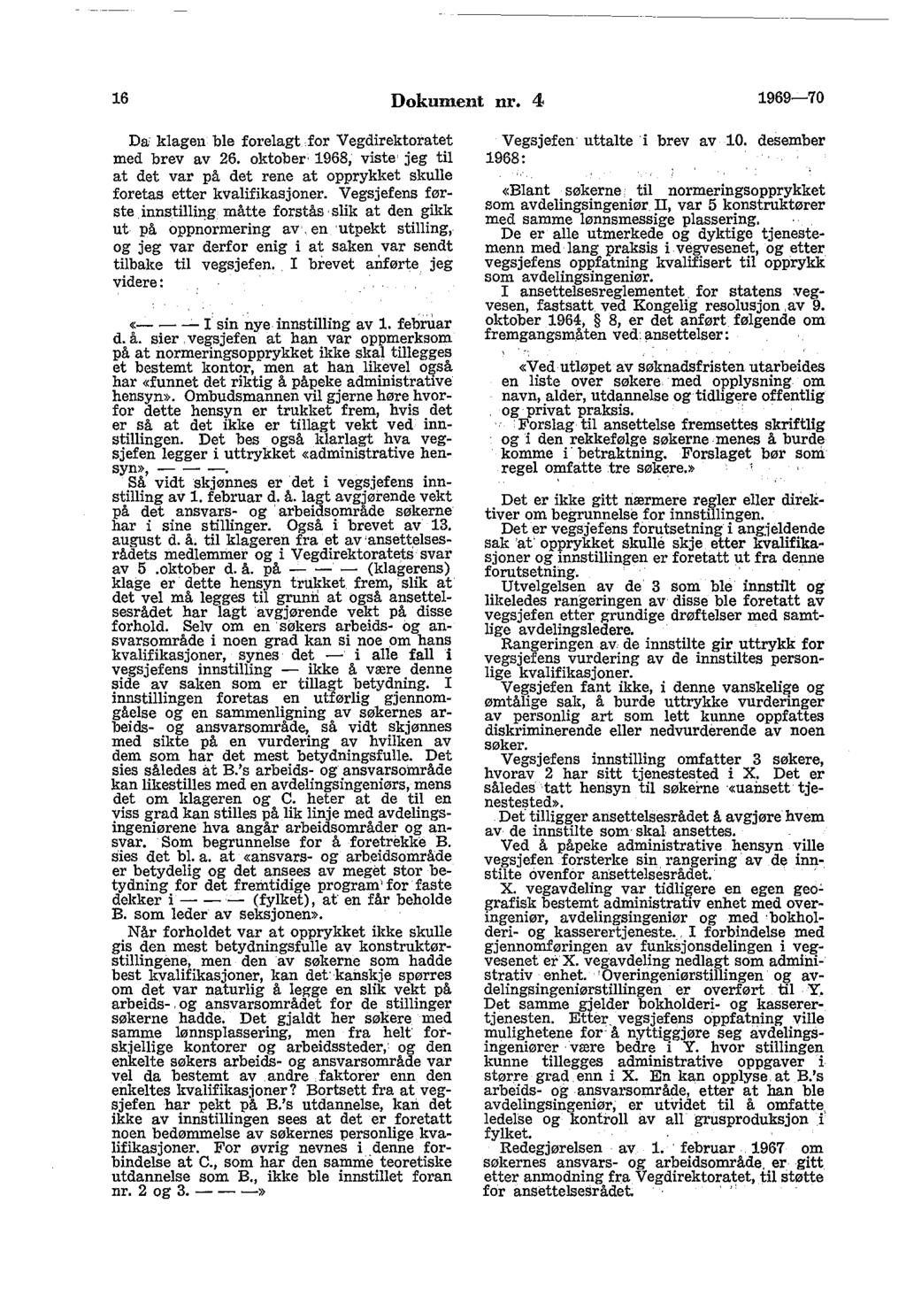 16 Dokument nr. 4 1969-70 Da; klagen ble forelagt for Vegdirektoratet med brev av 26. oktober 1968, viste jeg til at det var på det rene at opprykket skune foretas etter kvalifikasjoner.