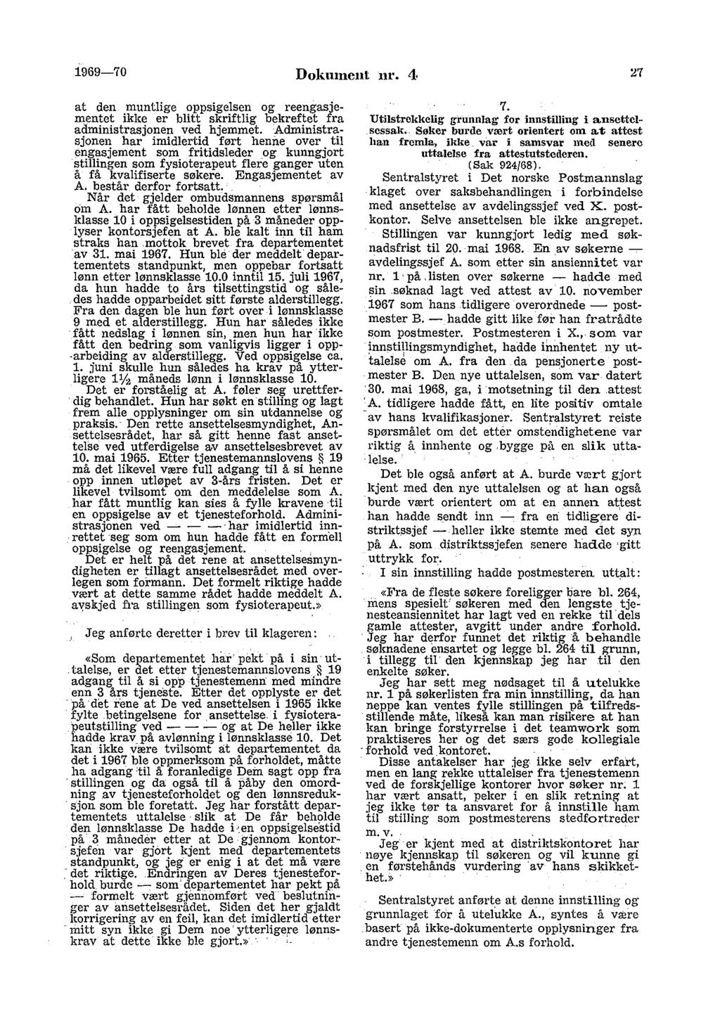 1969-70 Dokument nr. 4 ~7 at den muntlige oppsigelsen og reengasjementet ikke er blitt skriftlig bekreftet fra administrasjonen ved hjemmet.