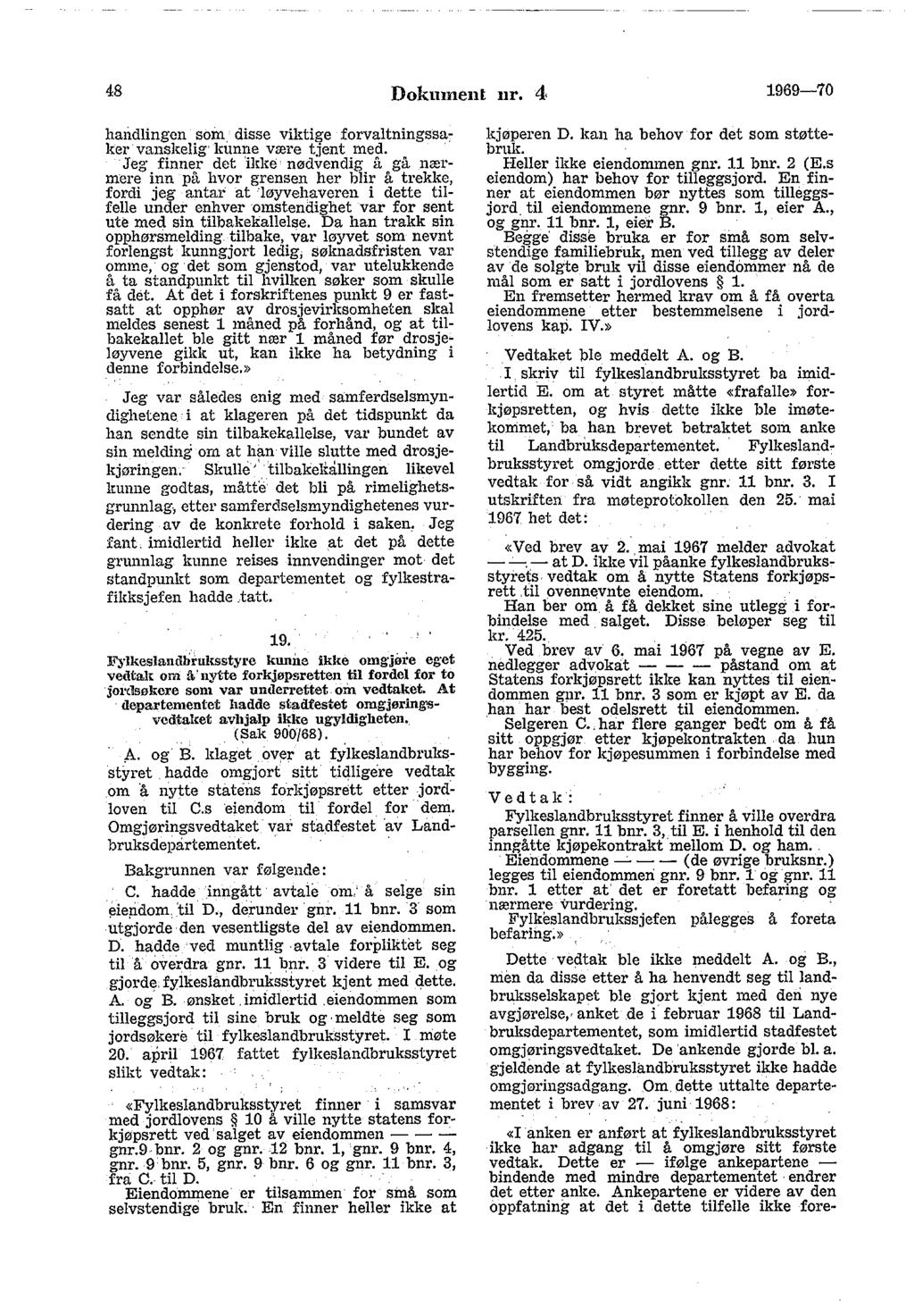 48 Dokument nr. 4, 1969-70 hmidlingcn soin. disse viktige forvaltningssa: ker- vanskelig kunne være tjent med.