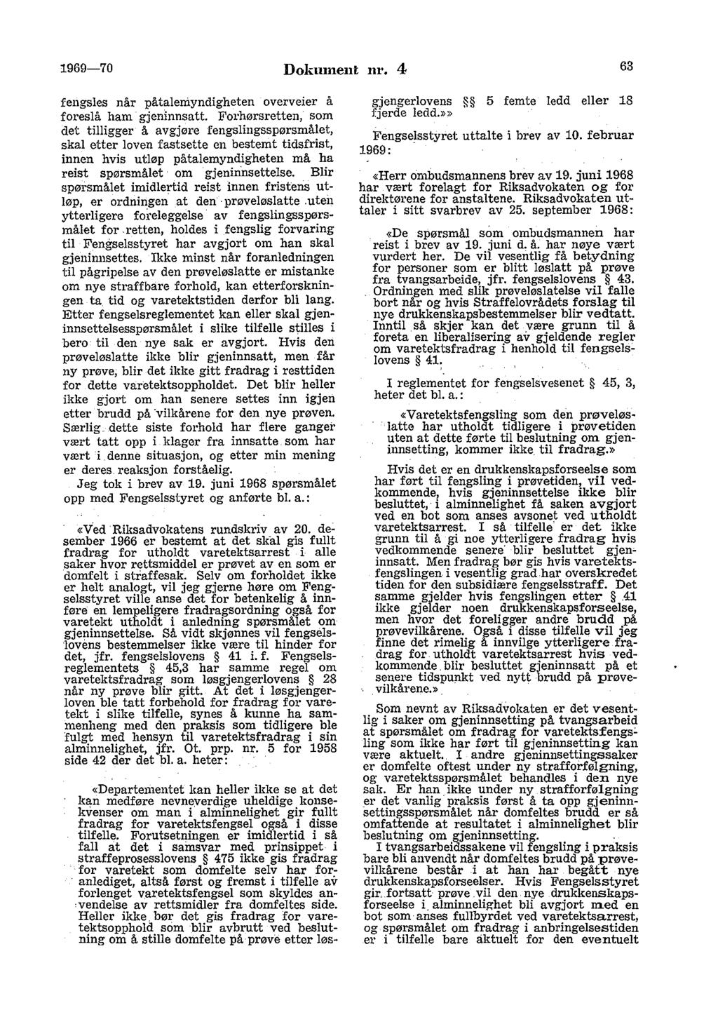 1969-70 Dokument nr. 4 63 fengsles når påtaleniyndigheten overveier å foreslå ham gjeninnsatt.