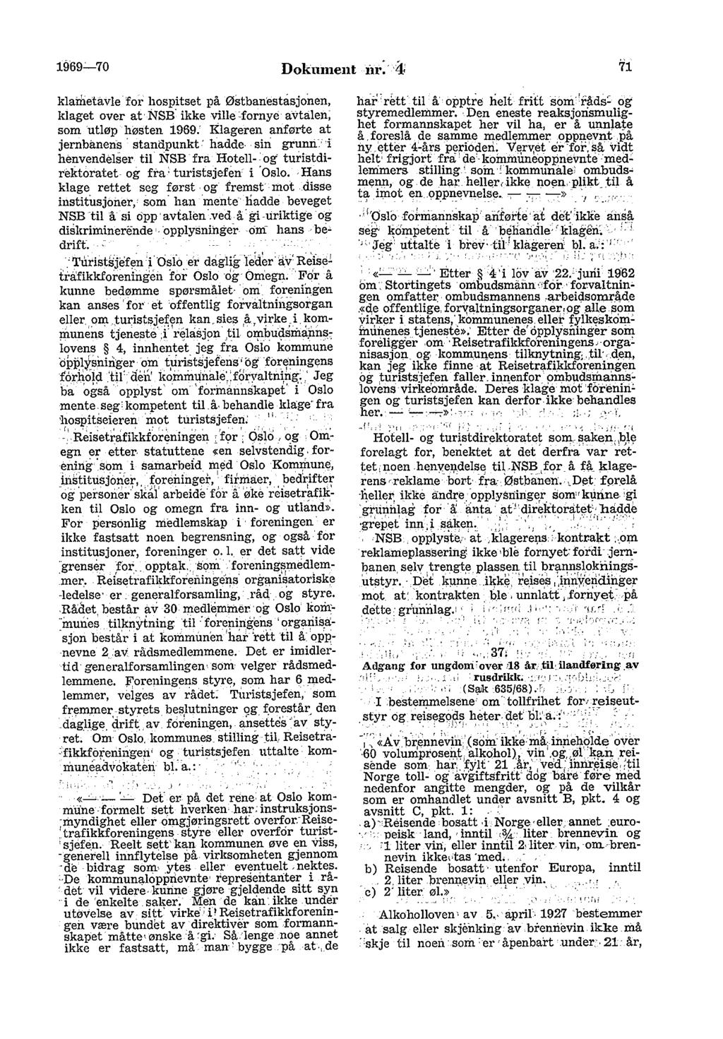 1969'-70 Dokument itr.- -4 71 klametavle for hospitset på Østban:est.isjonen, klaget over at NSB- ikke ville c fornye avtalen; som utløp høsten 1969:!