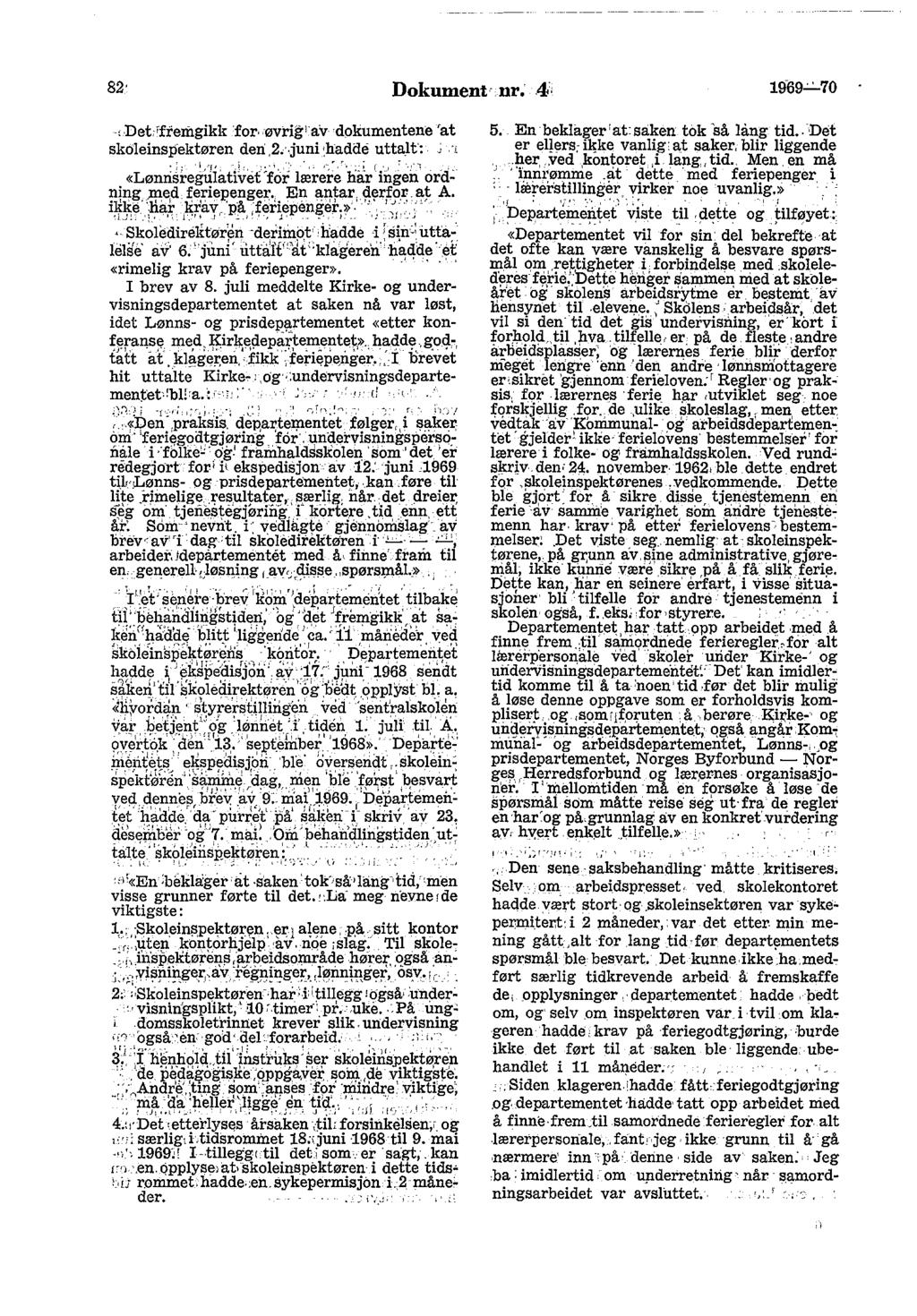 82 Dokument nr.. 4' 1969-'-'-70., DeUftemgikk for øvrig' av dokumentene 'at skoleinspektøren den,2o"juni :hadde uttalt': ;.,,' l '!' _i,,.. _.,., -_.'.. ; ( '_)- '' «LønrisregulativeHor lærere har ingen ord.